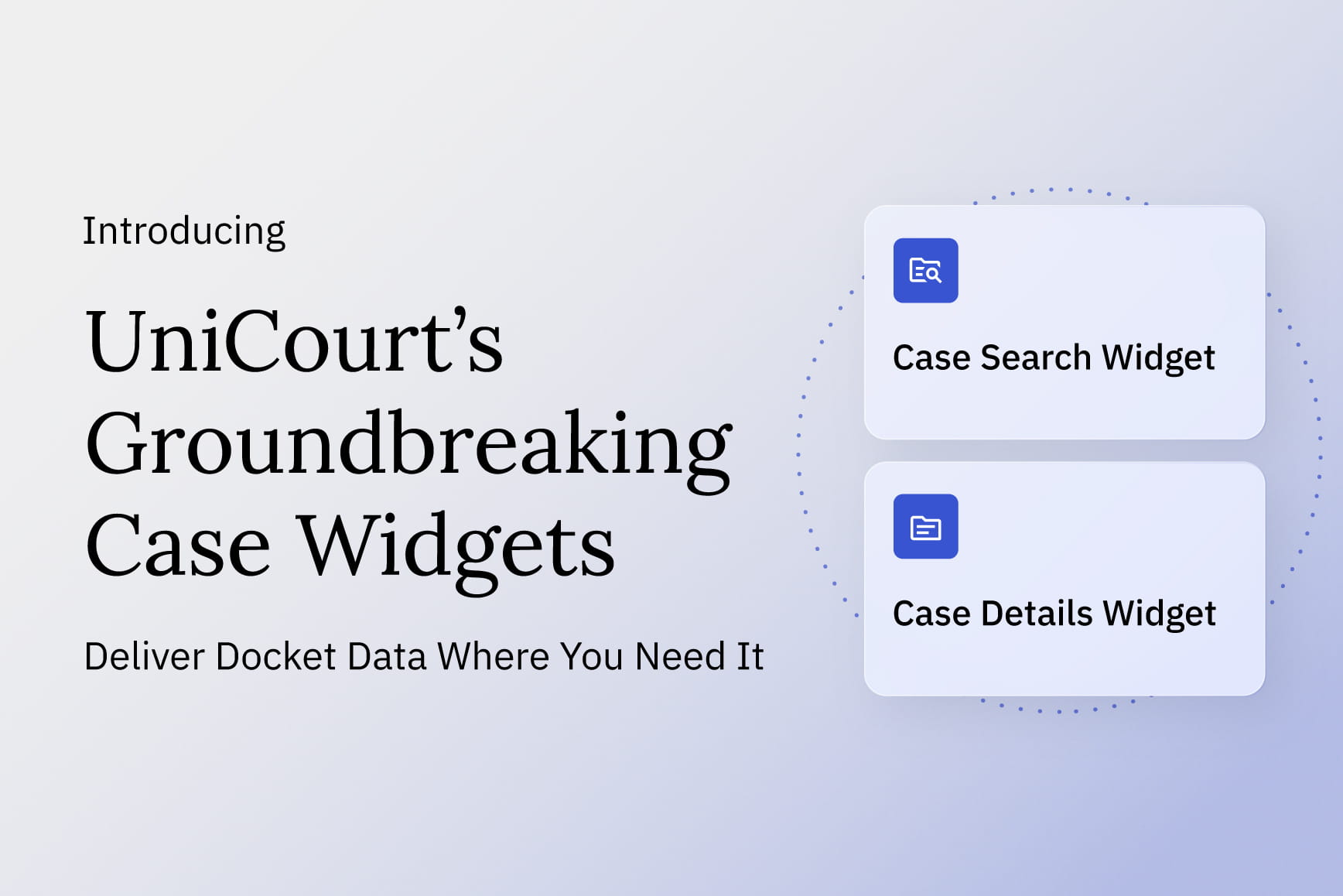 Introducing UniCourt’s Groundbreaking Case Widgets to Deliver Docket Data Where You Need It