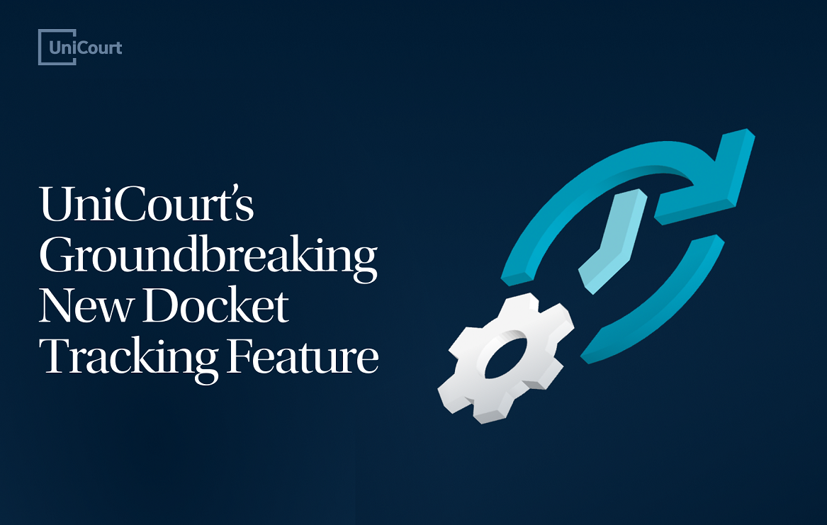 Introducing UniCourt’s Groundbreaking New Docket Tracking Feature